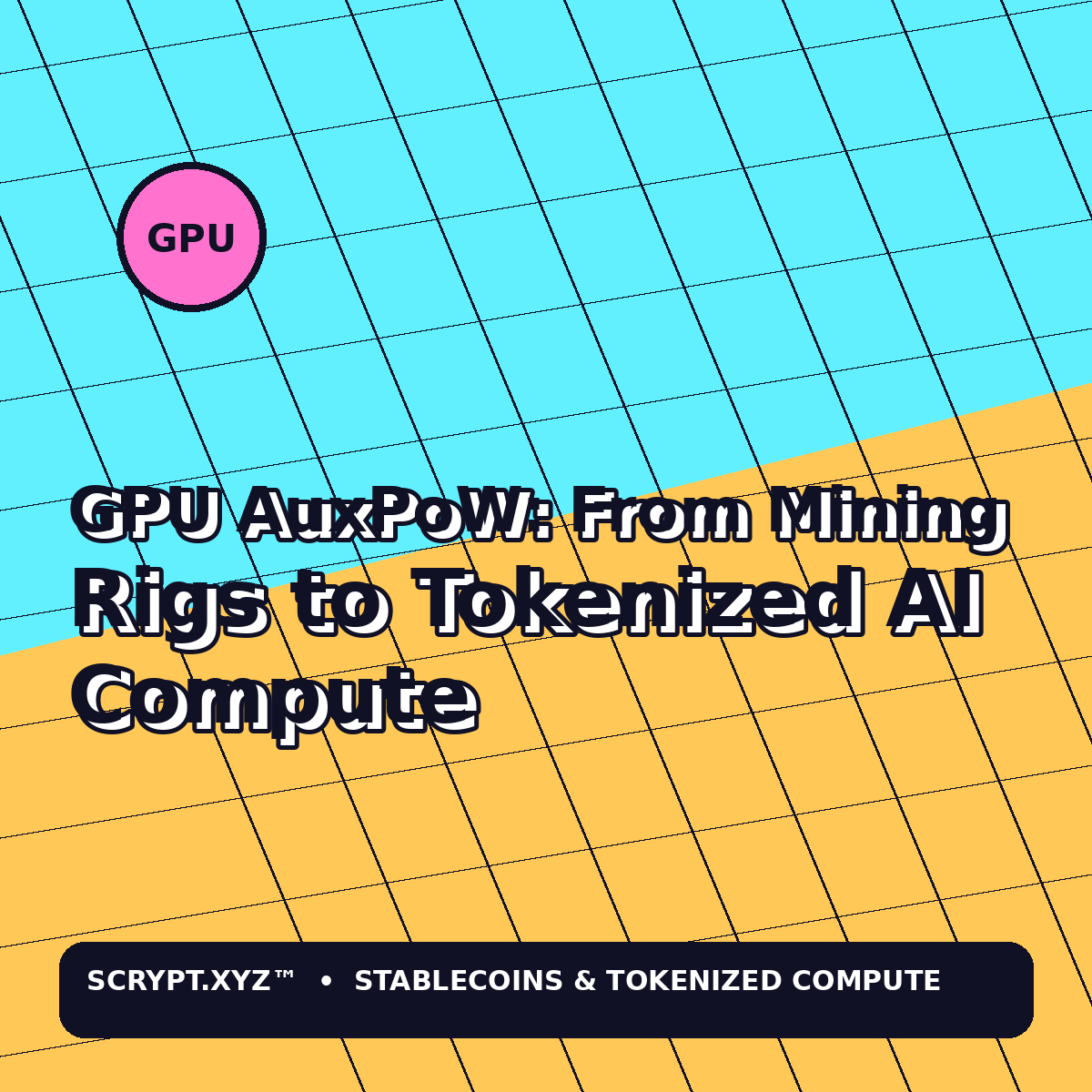 GPU AuxPoW: From Mining Rigs to Tokenized AI Compute — colorful Scrypt.xyz tokenized compute market illustration